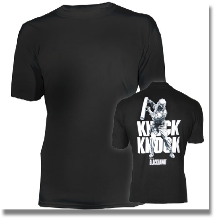 BLACKHAWK! DYNAMIC ENTRY 
KNOCK-KNOCK SHIRT

Constructed of 100% cotton, this clever short-sleeve T-shirt makes a big impact.